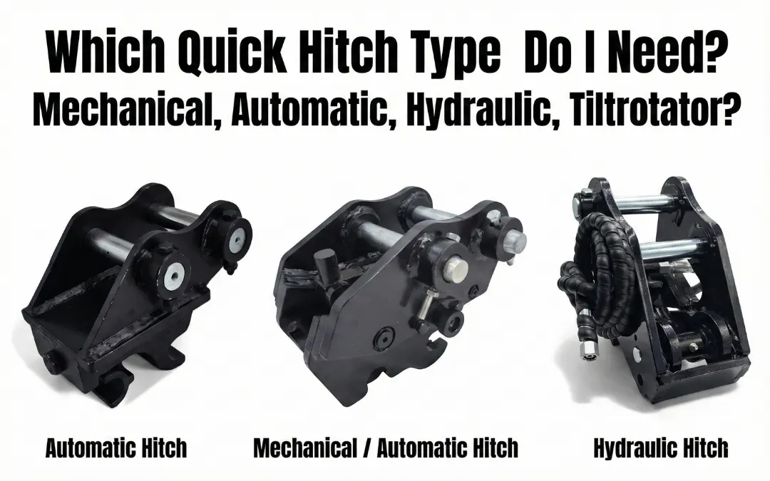 Which Quick Hitch Type Do I Need? Mechanical, Automatic, Hydraulic, Tiltrotator?