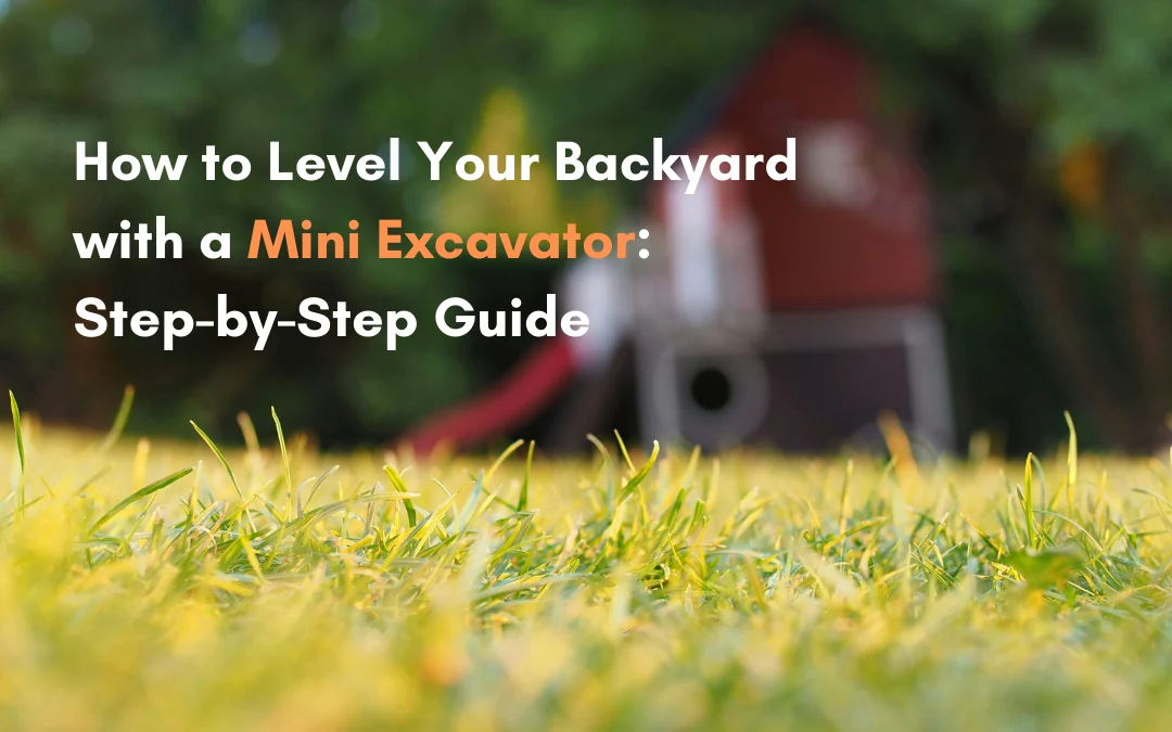 Backyard leveling with mini excavator